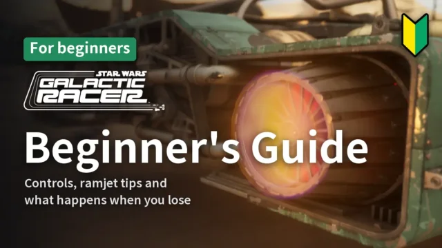Star Wars: Galactic Racer - Beginner's Guide